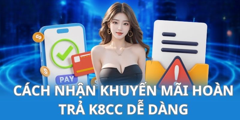 Cách nhận khuyến mãi K8cc siêu đơn giản trên 2 thiết bị