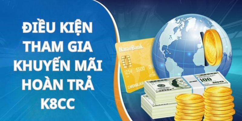 Các điều kiện cần đáp ứng để được tham gia khuyến mãi K8cc