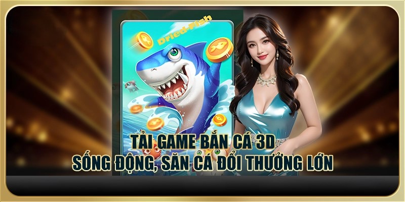 Mẹo chơi bắn cá đổi thưởng 3D hiệu quả trên K8cc