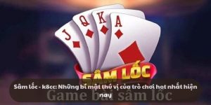 Thông tin tổng quan về game bài sâm lốc k8cc