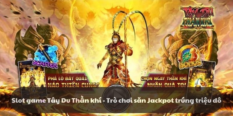 Siêu phẩm Slot game Tây Du Thần khí tại trang k8cc