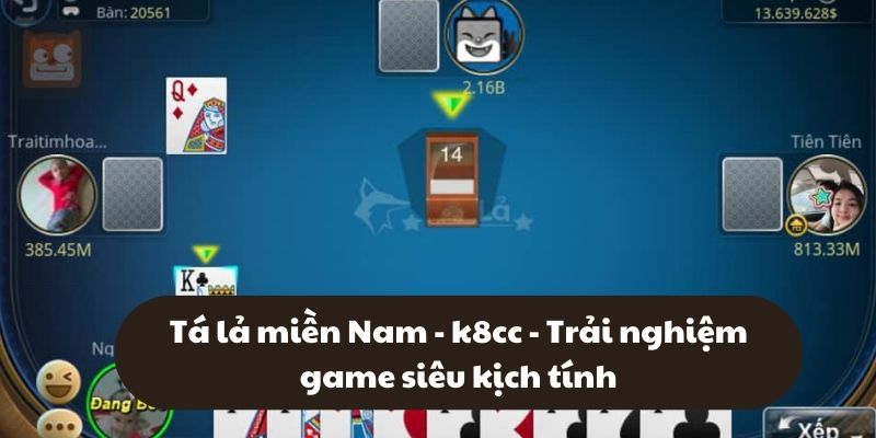 Khám phá game tá lả miền Nam tại nhà cái k8cc